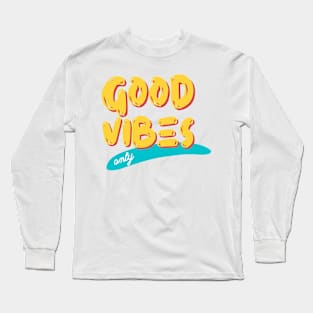 Good Vibes Only Long Sleeve T-Shirt